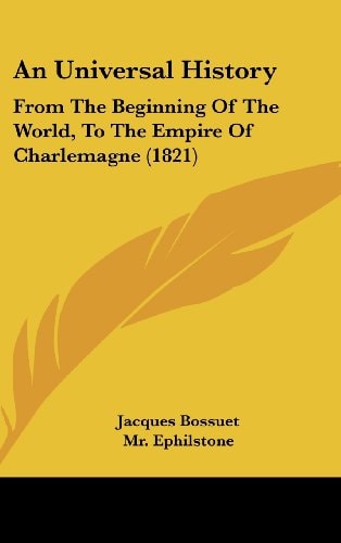 An Universal History From the Beginning of the World, to the Empire of Charlemagne (1821)