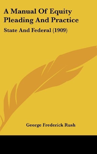 A Manual Of Equity Pleading And Practice State And Federal (1909)
