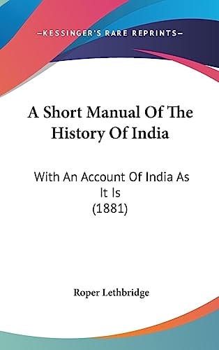 A Short Manual Of The History Of India With An Account Of India As It Is (1881)