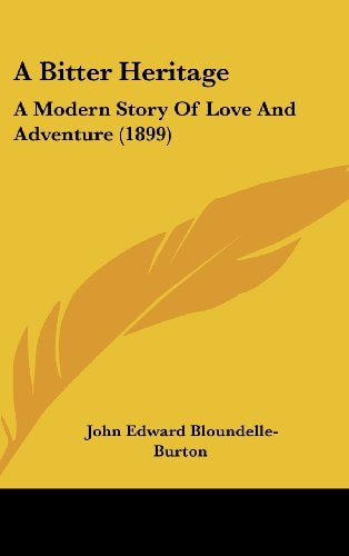 A Bitter Heritage A Modern Story Of Love And Adventure (1899)