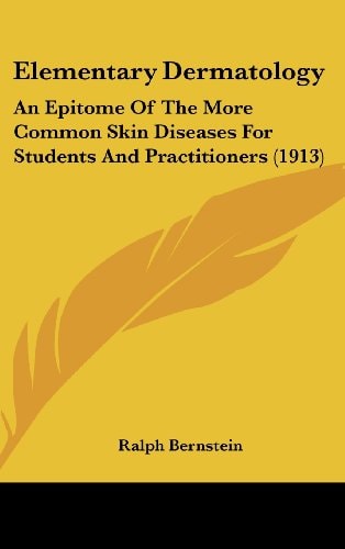 Elementary Dermatology An Epitome Of The More Common Skin Diseases For Students And Practitioners (1913)