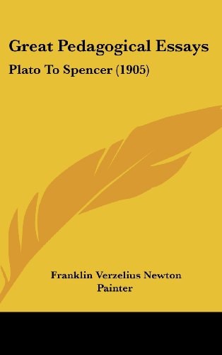 Great Pedagogical Essays Plato To Spencer (1905)