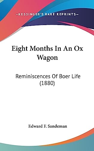Eight Months In An Ox Wagon Reminiscences Of Boer Life (1880)