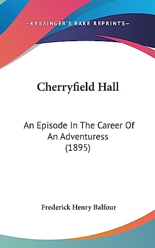 Cherryfield Hall An Episode In The Career Of An Adventuress (1895)