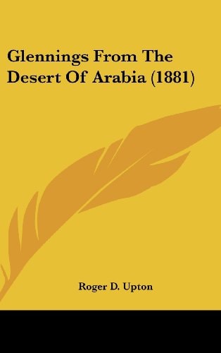 Glennings From The Desert Of Arabia (1881)