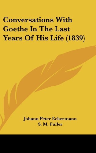 Conversations with Goethe in the Last Years of His Life