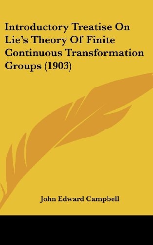 Introductory Treatise On Lie's Theory Of Finite Continuous Transformation Groups (1903)