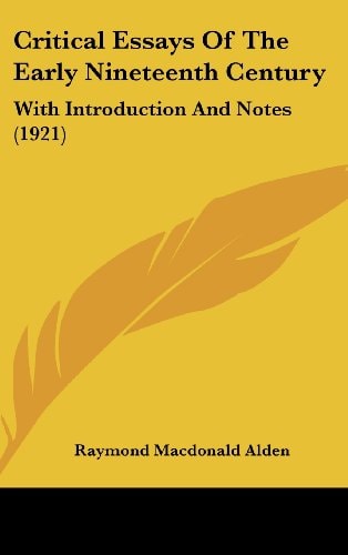 Critical Essays Of The Early Nineteenth Century With Introduction And Notes (1921)