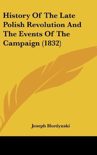History of the Late Polish Revolution and the Events of the Campaign