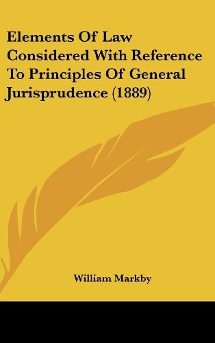 Elements Of Law Considered With Reference To Principles Of General Jurisprudence (1889)