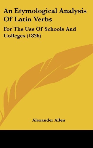 An Etymological Analysis of Latin Verbs For the Use of Schools and Colleges (1836)