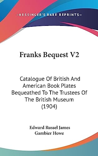 Franks Bequest V2 Catalogue Of British And American Book Plates Bequeathed To The Trustees Of The British Museum (1904)