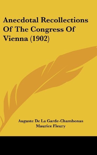 Anecdotal Recollections Of The Congress Of Vienna (1902)