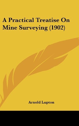 A Practical Treatise On Mine Surveying (1902)