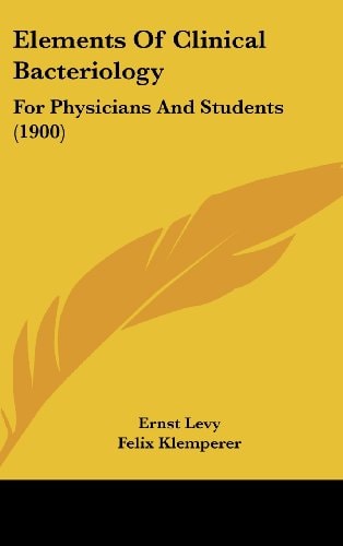 Elements Of Clinical Bacteriology For Physicians And Students (1900)