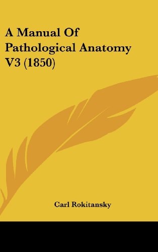 A Manual of Pathological Anatomy V3