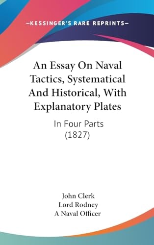 An Essay on Naval Tactics, Systematical and Historical, with Explanatory Plates In Four Parts (1827)