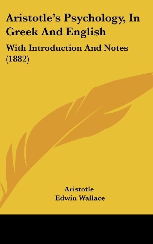 Aristotle's Psychology, In Greek And English With Introduction And Notes (1882)
