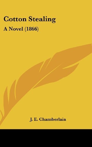 Cotton Stealing A Novel (1866)