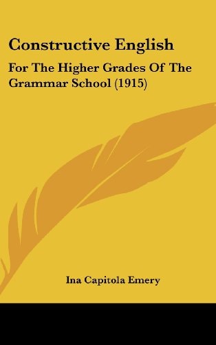 Constructive English For The Higher Grades Of The Grammar School (1915)
