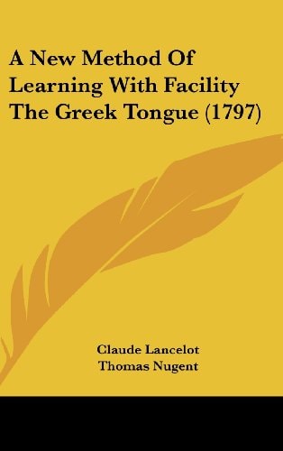 A New Method of Learning with Facility the Greek Tongue