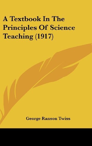 A Textbook In The Principles Of Science Teaching (1917)