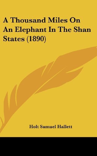 A Thousand Miles On An Elephant In The Shan States (1890)