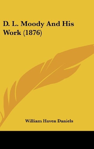 D. L. Moody And His Work (1876)
