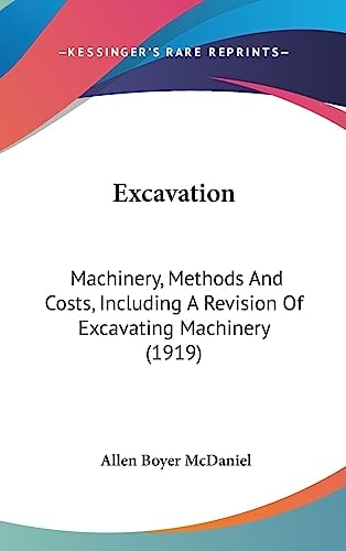 Excavation Machinery, Methods And Costs, Including A Revision Of Excavating Machinery (1919)
