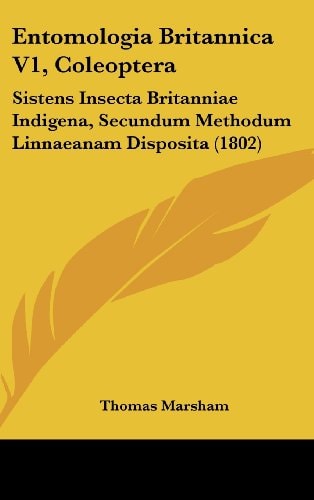 Entomologia Britannica V1, Coleopter Sistens Insecta Britanniae Indigena, Secundum Methodum Linnaeanam Disposita (1802)