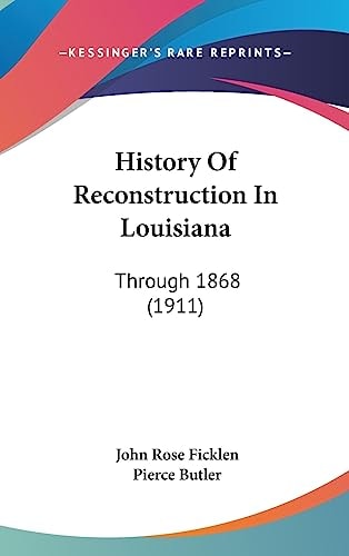 History Of Reconstruction In Louisiana Through 1868 (1911)