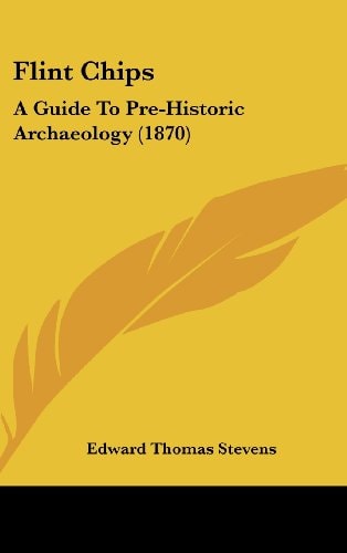 Flint Chips A Guide to Pre-Historic Archaeology (1870)