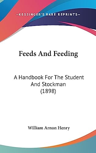 Feeds And Feeding A Handbook For The Student And Stockman (1898)