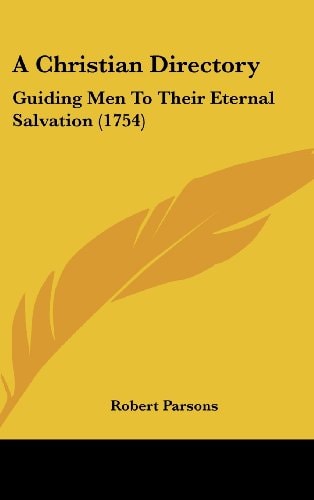 A Christian Directory Guiding Men to Their Eternal Salvation (1754)