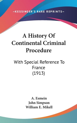 A History Of Continental Criminal Procedure With Special Reference To France (1913)