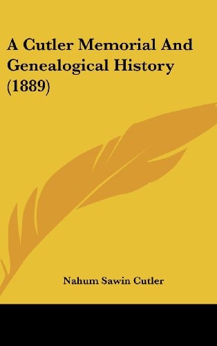 A Cutler Memorial And Genealogical History (1889)
