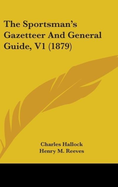 The Sportsmans Gazetteer And General Guide, V1 (1879)