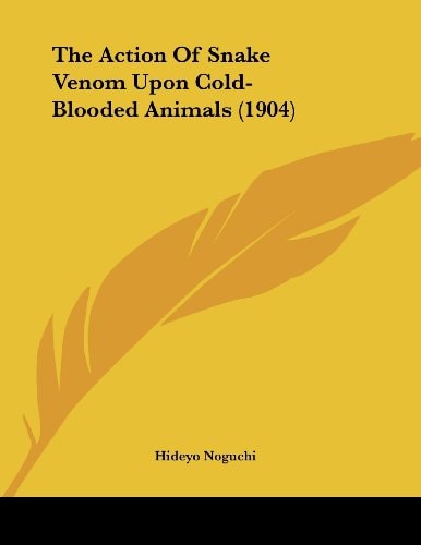 The Action Of Snake Venom Upon Cold-Blooded Animals (1904)