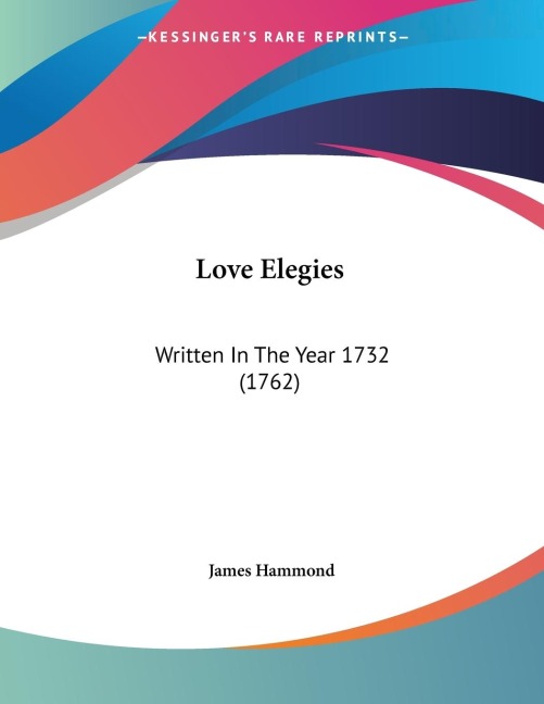 Love Elegies: Written In The Year 1732 (1762)