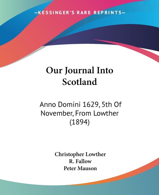 Our Journal Into Scotland: Anno Domini 1629, 5th Of November, From Lowther (1894)
