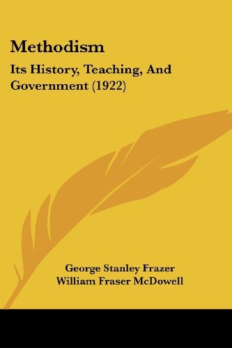 Methodism Its History, Teaching, And Government (1922)