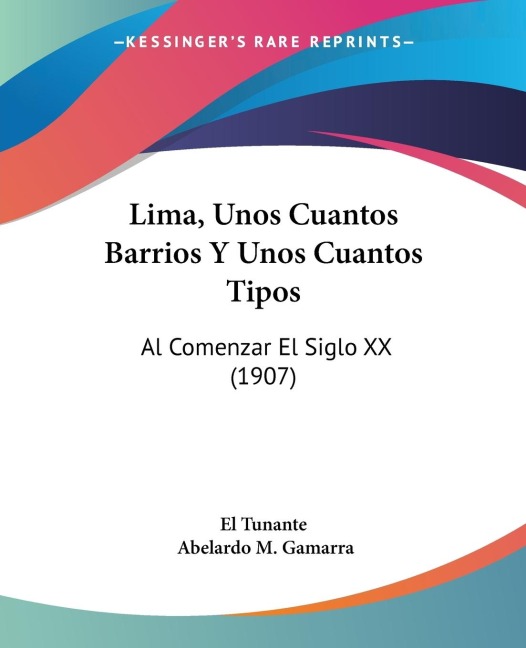 Lima, Unos Cuantos Barrios Y Unos Cuantos Tipos: Al Comenzar El Siglo XX (1907)