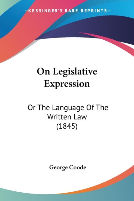 On Legislative Expression: Or The Language Of The Written Law (1845)