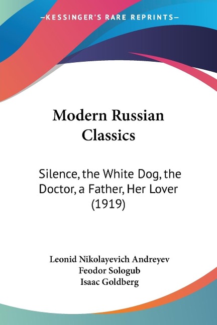Modern Russian Classics: Silence, the White Dog, the Doctor, a Father, Her Lover (1919)