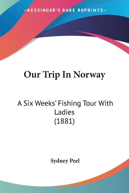 Our Trip In Norway: A Six Weeks Fishing Tour With Ladies (1881)