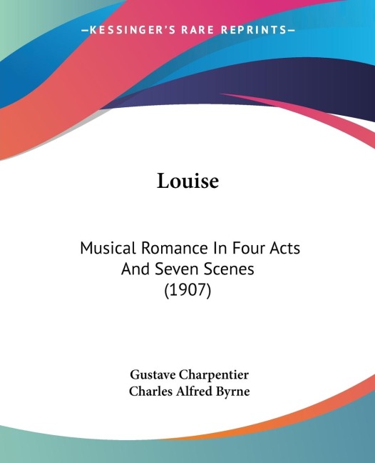 Louise: Musical Romance In Four Acts And Seven Scenes (1907)