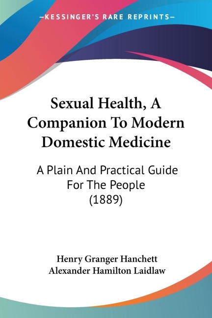 Sexual Health, A Companion To Modern Domestic Medicine: A Plain And Practical Guide For The People (1889)