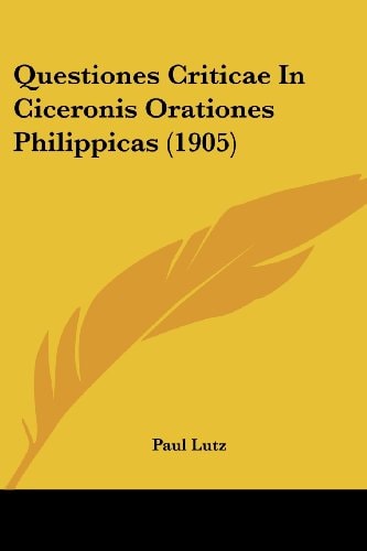 Questiones Criticae In Ciceronis Orationes Philippicas (1905)
