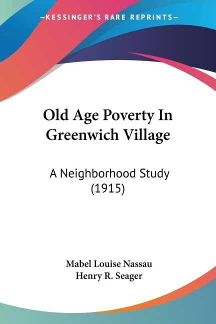 Old Age Poverty In Greenwich Village: A Neighborhood Study (1915)