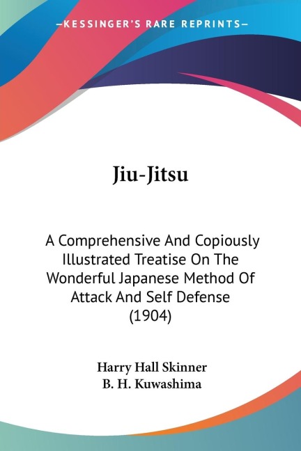 Jiu-Jitsu: A Comprehensive And Copiously Illustrated Treatise On The Wonderful Japanese Method Of Attack And Self Defense (1904)